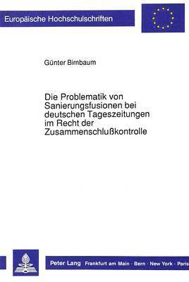 Die Problematik Von Sanierungsfusionen Bei Deutschen Tageszeitungen Im Recht Der Zusammenschlukontrolle 1