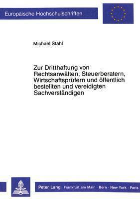 bokomslag Zur Dritthaftung Von Rechtsanwaelten, Steuerberatern, Wirtschaftspruefern Und Oeffentlich Bestellten Und Vereidigten Sachverstaendigen