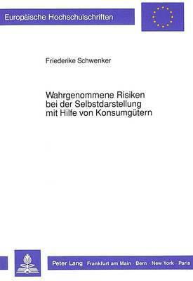 bokomslag Wahrgenommene Risiken Bei Der Selbstdarstellung Mit Hilfe Von Konsumguetern