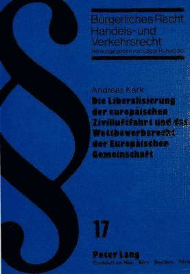 bokomslag Die Liberalisierung Der Europaeischen Zivilluftfahrt Und Das Wettbewerbsrecht Der Europaeischen Gemeinschaft