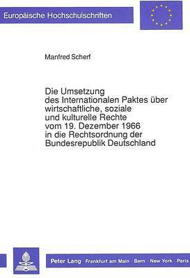 bokomslag Die Umsetzung Des Internationalen Paktes Ueber Wirtschaftliche, Soziale Und Kulturelle Rechte Vom 19. Dezember 1966 in Die Rechtsordnung Der Bundesrepublik Deutschland