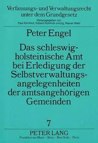 bokomslag Das Schleswig-Holsteinische Amt Bei Erledigung Der Selbstverwaltungsangelegenheiten Der Amtsangehoerigen Gemeinden