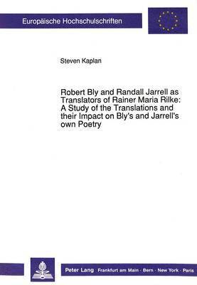 Steven Kaplan - Robert Bly and Randall Jarrell as Translators of Rainer Maria Rilke, Häftad