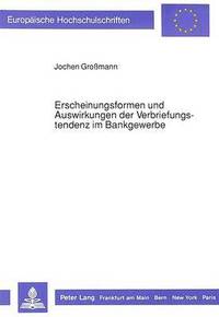 bokomslag Erscheinungsformen Und Auswirkungen Der Verbriefungstendenz Im Bankgewerbe