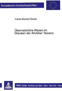 bokomslag Uebernatuerliche Wesen Im Glauben Der Altvoelker Taiwans