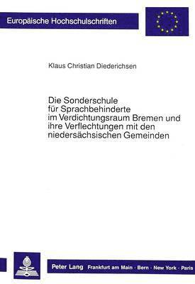 bokomslag Die Sonderschule Fuer Sprachbehinderte Im Verdichtungsraum Bremen Und Ihre Verflechtungen Mit Den Niedersaechsischen Gemeinden