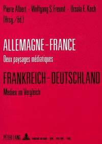 bokomslag Allemagne-France: Deux Paysages Mdiatiques - Frankreich-Deutschland: Medien Im Vergleich