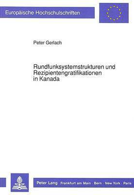 Rundfunksystemstrukturen Und Rezipientengratifikationen in Kanada 1