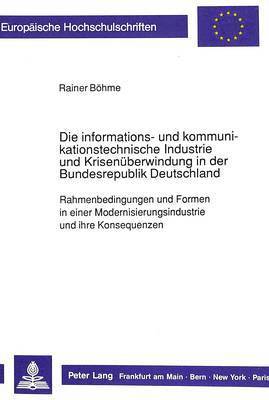 Die Informations- Und Kommunikationstechnische Industrie Und Krisenueberwindung in Der Bundesrepublik Deutschland 1