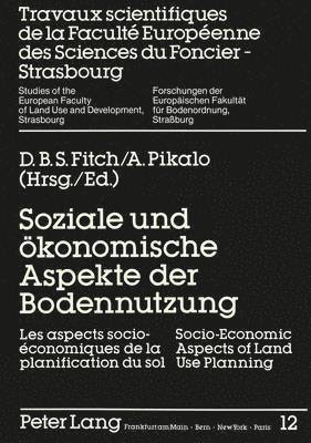 Soziale Und Oekonomische Aspekte Der Bodennutzung- Socio-Economic Aspects of Land Use Planning- Les Aspects Socio-conomiques de la Planification Du Sol 1