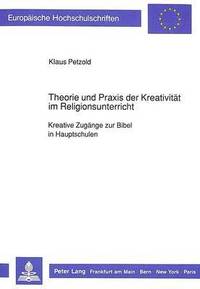 bokomslag Theorie Und Praxis Der Kreativitaet Im Religionsunterricht