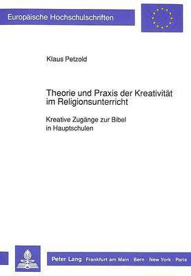 Theorie Und Praxis Der Kreativitaet Im Religionsunterricht 1