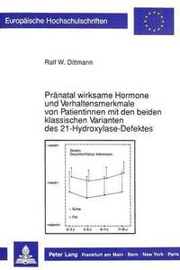 bokomslag Praenatal Wirksame Hormone Und Verhaltensmerkmale Von Patientinnen Mit Den Beiden Klassischen Varianten Des 21-Hydroxylase-Defektes