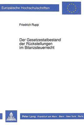 bokomslag Der Gesetzestatbestand Der Rueckstellungen Im Bilanzsteuerrecht