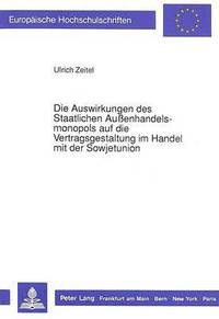 bokomslag Die Auswirkungen Des Staatlichen Auenhandelsmonopols Auf Die Vertragsgestaltung Im Handel Mit Der Sowjetunion