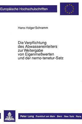 bokomslag Die Verpflichtung Des Abwassereinleiters Zur Weitergabe Von Eigenmewerten Und Der Nemo-Tenetur-Satz