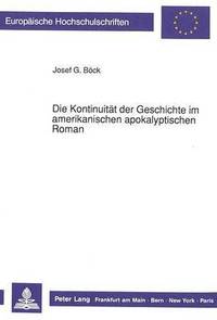 bokomslag Die Kontinuitaet Der Geschichte Im Amerikanischen Apokalyptischen Roman