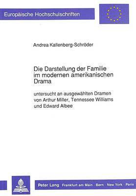 bokomslag Die Darstellung Der Familie Im Modernen Amerikanischen Drama