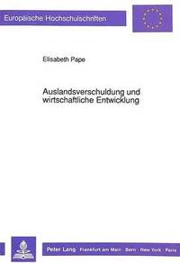 bokomslag Auslandsverschuldung Und Wirtschaftliche Entwicklung