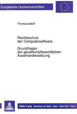 bokomslag Rechtsschutz Der Computersoftware - Grundfragen Der Gesellschaftsrechtlichen Auseinandersetzung