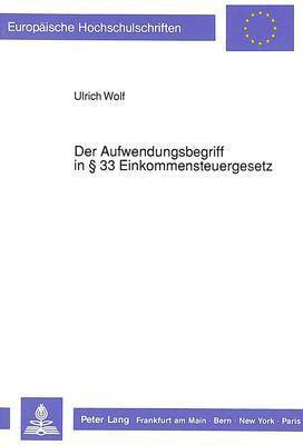 bokomslag Der Aufwendungsbegriff in 33 Einkommensteuergesetz