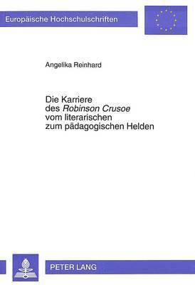 bokomslag Die Karriere Des Robinson Crusoe Vom Literarischen Zum Paedagogischen Helden