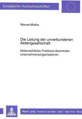 bokomslag Die Leitung Der Unverbundenen Aktiengesellschaft