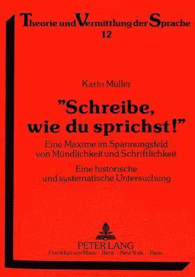 bokomslag «Schreibe, Wie Du Sprichst!»