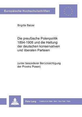bokomslag preußische Polenpolitik 1894-1908 und die Haltung der deutschen konservativen und liberalen Parteien