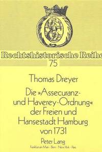 bokomslag Die Assecuranz- Und Haverey-Ordnung Der Freien Und Hansestadt Hamburg Von 1731
