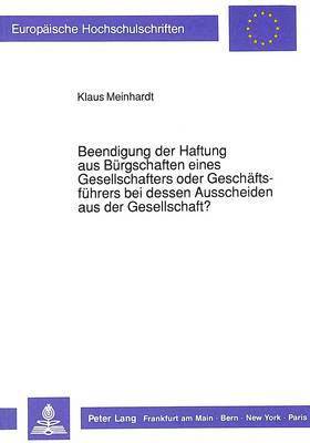 bokomslag Beendigung Der Haftung Aus Buergschaften Eines Gesellschafters Oder Geschaeftsfuehrers Bei Dessen Ausscheiden Aus Der Gesellschaft?