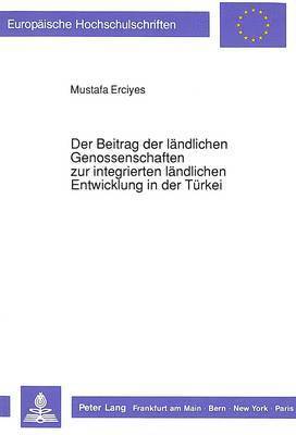 Der Beitrag Der Laendlichen Genossenschaften Zur Integrierten Laendlichen Entwicklung in Der Tuerkei 1