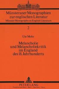 bokomslag Melancholie Und Melancholiekritik Im England Des 18. Jahrhunderts