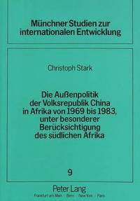 bokomslag Die Auenpolitik Der Volksrepublik China in Afrika Von 1969 Bis 1983, Unter Besonderer Beruecksichtigung Des Suedlichen Afrika