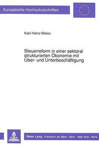 bokomslag Steuerreform in Einer Sektoral Strukturierten Oekonomie Mit Ueber- Und Unterbeschaeftigung