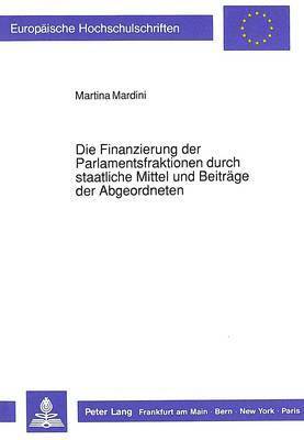 Die Finanzierung Der Parlamentsfraktionen Durch Staatliche Mittel Und Beitraege Der Abgeordneten 1