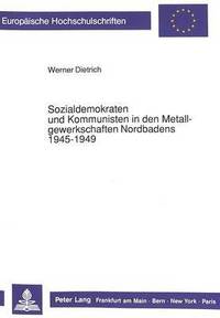 bokomslag Sozialdemokraten Und Kommunisten in Den Metallgewerkschaften Nordbadens 1945-1949