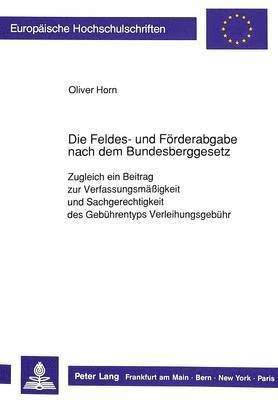 Oliver Horn - Feldes- Und Foerderabgabe Nach Dem Bundesberggesetz, Häftad