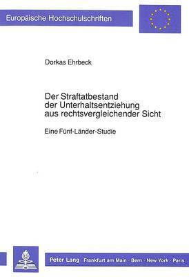 Dorkas Ehrbeck - Straftatbestand Der Unterhaltsentziehung Aus Rechtsvergleichender Sicht, Häftad