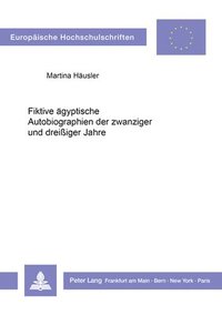 bokomslag Fiktive Aegyptische Autobiographien Der Zwanziger Und Dreiiger Jahre