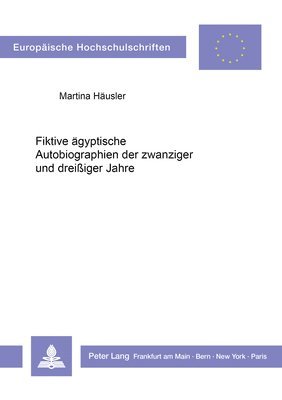 Fiktive Aegyptische Autobiographien Der Zwanziger Und Dreiiger Jahre 1