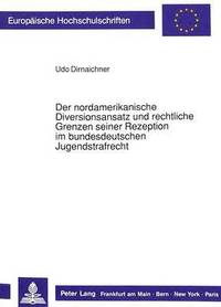 bokomslag Der Nordamerikanische Diversionsansatz Und Rechtliche Grenzen Seiner Rezeption Im Bundesdeutschen Jugendstrafrecht