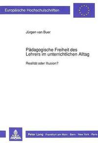 bokomslag Paedagogische Freiheit Des Lehrers Im Unterrichtlichen Alltag