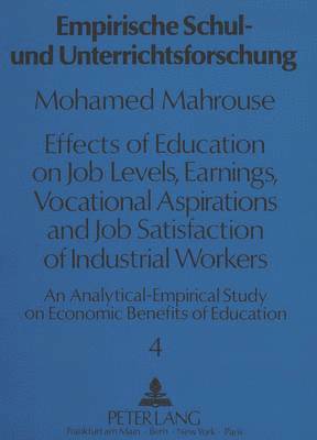 Mohamed Mahrouse, Mohamed Elasmay Mahrouse, Manfred Herbig - Effects of Education on Job Levels, Earnings, Vocational Aspirations and Job Satisfaction of Industrial Workers, Häftad