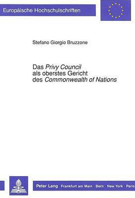 Das 'Privy Council' als oberstes Gericht des 'Commonwealth' 'of Nations' 1