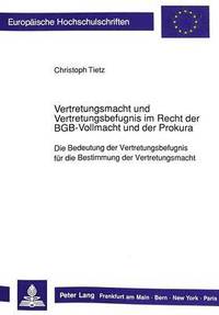 bokomslag Vertretungsmacht Und Vertretungsbefugnis Im Recht Der Bgb-Vollmacht Und Der Prokura