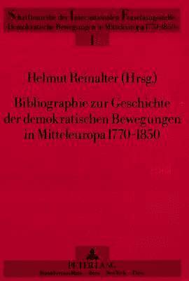 bokomslag Bibliographie Zur Geschichte Der Demokratischen Bewegungen in Mitteleuropa 1770-1850