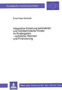 bokomslag Integrative Erziehung Behinderter Und Nichtbehinderter Kinder Im Kindergarten - Rechtlicher Rahmen Und Finanzierung