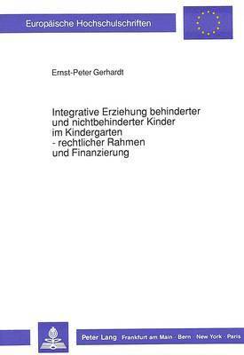 bokomslag Integrative Erziehung Behinderter Und Nichtbehinderter Kinder Im Kindergarten - Rechtlicher Rahmen Und Finanzierung