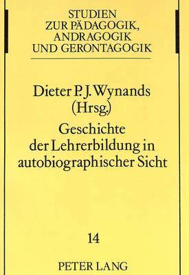 bokomslag Geschichte Der Lehrerbildung in Autobiographischer Sicht